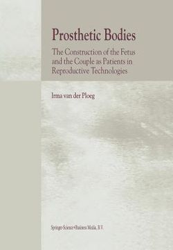 portada prosthetic bodies: the construction of the fetus and the couple as patients in reproductive technologies (in English)