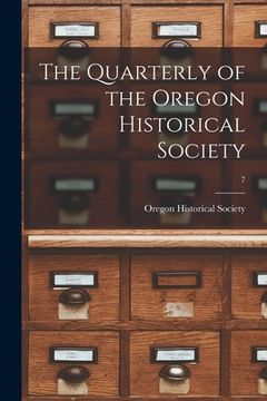 portada The Quarterly of the Oregon Historical Society; 7 (en Inglés)