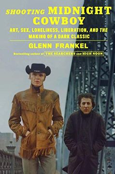 portada Shooting Midnight Cowboy: Art, Sex, Loneliness, Liberation, and the Making of a Dark Classic 