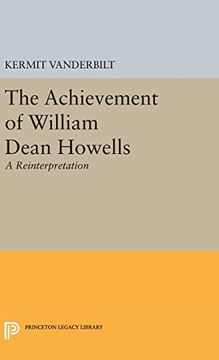 portada The Achievement of William Dean Howells: A Reinterpretation (Princeton Legacy Library) 
