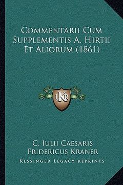 portada Commentarii Cum Supplementis A. Hirtii Et Aliorum (1861) (en Latin)