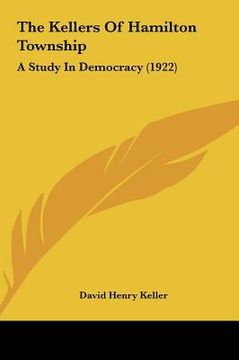 portada the kellers of hamilton township: a study in democracy (1922) (en Inglés)