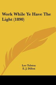 portada work while ye have the light (1890) (in English)