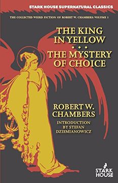 portada The King in Yellow / The Mystery of Choice (The Collected Weird Fiction of Robert W. Chambers) (en Inglés)