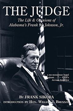 portada The Judge: The Life and Opinions of Alabamas Frank m. Johnson, jr. (in English)