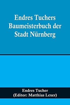 portada Endres Tuchers Baumeisterbuch der Stadt Nürnberg (en Alemán)