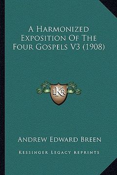portada a harmonized exposition of the four gospels v3 (1908) (en Inglés)