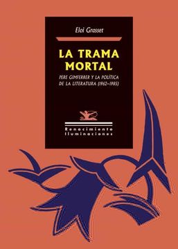portada La Trama Mortal. Pere Gimferrer y la Política de la Literatura (1962-1985): 143 (Iluminaciones)