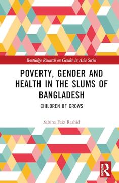 portada Poverty, Gender and Health in the Slums of Bangladesh: Children of Crows (Routledge Research on Gender in Asia Series)