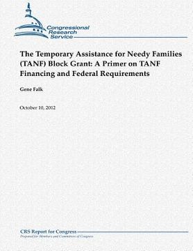 portada The Temporary Assistance for Needy Families (TANF) Block Grant: A Primer on TANF Financing and Federal Requirements