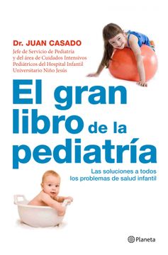 portada El Gran Libro de la Pediatría: La Guía Básica con las Soluciones a Todos los Problemas de Salud Infantil - 9788408090496 (in Spanish)