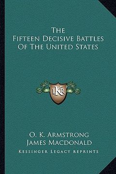 portada the fifteen decisive battles of the united states (en Inglés)