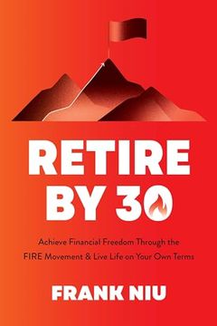 portada Retire by 30: Achieve Financial Freedom Through the Fire Movement and Live Life on Your own Terms (en Inglés)