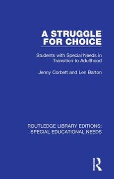 portada A Struggle for Choice: Students With Special Needs in Transition to Adulthood: Volume 8 (Routledge Library Editions: Special Educational Needs) (in English)