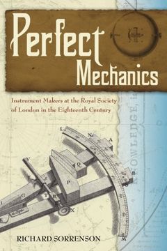 portada Perfect Mechanics: Instrument Makers at the Royal Society of London in the Eighteenth Century