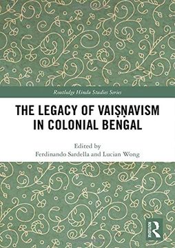 portada The Legacy of VaiṣṆAvism in Colonial Bengal (Routledge Hindu Studies Series) (en Inglés)