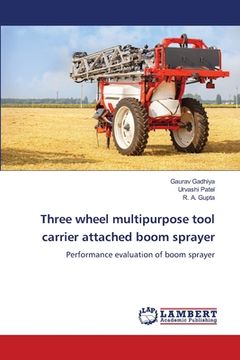 portada Three wheel multipurpose tool carrier attached boom sprayer