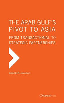 portada The Arab Gulf's Pivot to Asia: From Transactional to Strategic Partnerships(Gerlach pr)