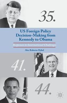 portada US Foreign Policy Decision-Making from Kennedy to Obama: Responses to International Challenges (in English)