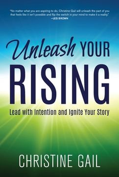 portada Unleash Your Rising: Lead with Intention and Ignite Your Story (in English)