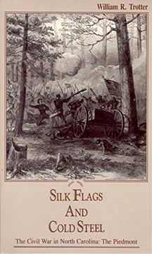 portada Silk Flags and Cold Steel: The Piedmont (The Civil war in North Caroline) (en Inglés)