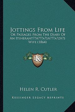 portada jottings from life: or passages from the diary of an itineranta acentsacentsa a-acentsa acentss wife (1864) (in English)
