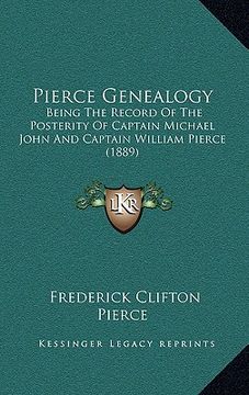 portada pierce genealogy: being the record of the posterity of captain michael john and captain william pierce (1889)