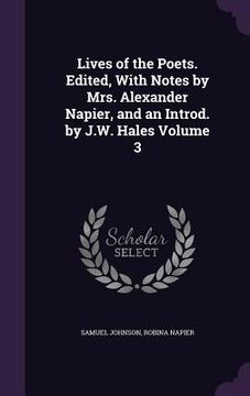 portada Lives of the Poets. Edited, With Notes by Mrs. Alexander Napier, and an Introd. by J.W. Hales Volume 3 (en Inglés)