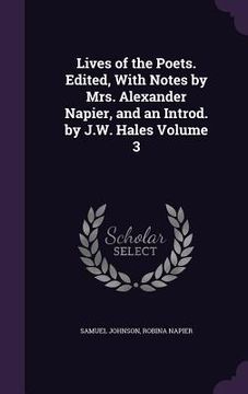 portada Lives of the Poets. Edited, With Notes by Mrs. Alexander Napier, and an Introd. by J.W. Hales Volume 3 (in English)