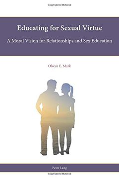 portada Educating for Sexual Virtue: A Moral Vision for Relationships and Sex Education (Religion, Education and Values) (en Inglés)