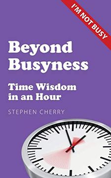 portada Beyond Busyness: Time Wisdom in an Hour (in English)