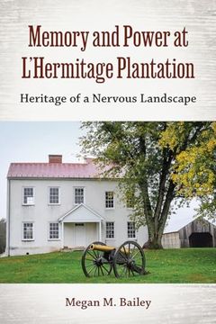 portada Memory and Power at L'hermitage Plantation: Heritage of a Nervous Landscape (en Inglés)