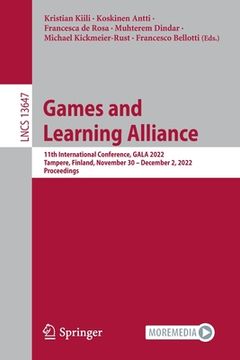 portada Games and Learning Alliance: 11th International Conference, Gala 2022, Tampere, Finland, November 30 - December 2, 2022, Proceedings (in English)
