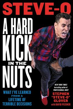 portada A Hard Kick in the Nuts: What I've Learned From a Lifetime of Terrible Decisions (en Inglés)