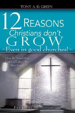 portada twelve reasons christians don't grow...even in good churches!