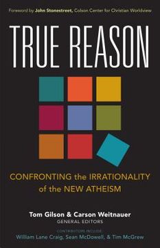 portada True Reason: Confronting the Irrationality of the New Atheism (en Inglés)