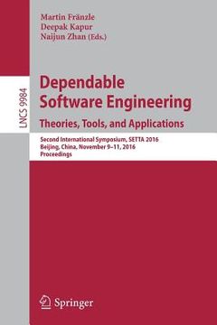 portada Dependable Software Engineering: Theories, Tools, and Applications: Second International Symposium, SETTA 2016, Beijing, China, November 9-11, 2016, P (en Inglés)