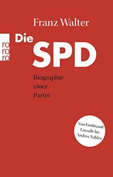 portada Die Spd: Biographie Einer Partei von Ferdinand Lassalle bis Andrea Nahles (en Alemán)