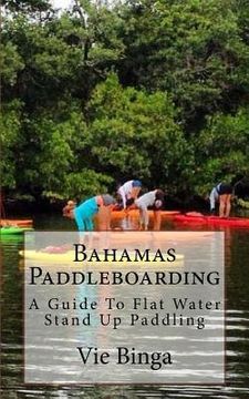 portada Bahamas Paddleboarding: A Guide To Flat Water Stand Up Paddling (en Inglés)