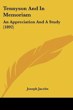 portada tennyson and in memoriam: an appreciation and a study (1892) (en Inglés)