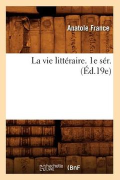 portada La Vie Littéraire. 1e Sér. (Éd.19e) (en Francés)