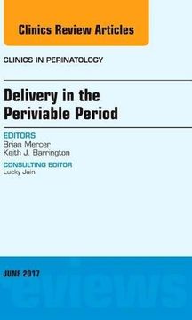 portada Delivery in the Periviable Period, An Issue of Clinics in Perinatology, 1e (The Clinics: Internal Medicine)