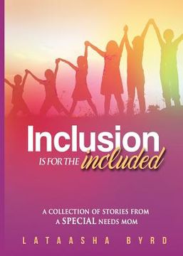 portada Inclusion Is for the Included: A Collection of Short Stories from a Special Needs Mom