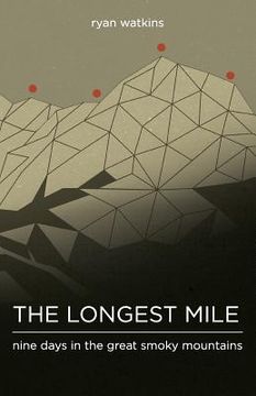 portada The Longest Mile: Nine Days in the Great Smoky Mountains (en Inglés)