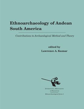 portada Ethnoarchaeology of Andean South America: Contributions to Archaeological Method and Theory