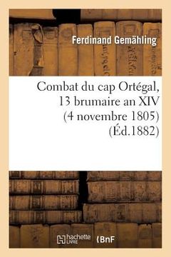 portada Combat Du Cap Ortégal, 13 Brumaire an XIV (4 Novembre 1805). Épilogue de la Bataille de Trafalgar