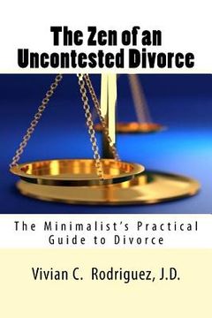 portada The Zen of an Uncontested Divorce: The Minimalist's Practical Guide to Divorce (in English)