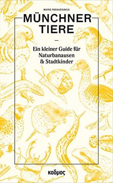 portada Münchner Tiere ein Kleiner Guide für Naturbanausen und Stadtkinder (in German)