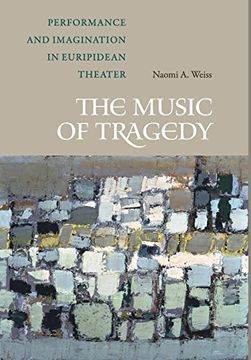 portada The Music of Tragedy: Performance and Imagination in Euripidean Theater (in English)