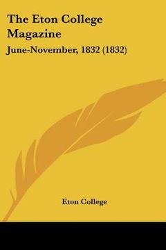 portada the eton college magazine: june-november, 1832 (1832) (en Inglés)